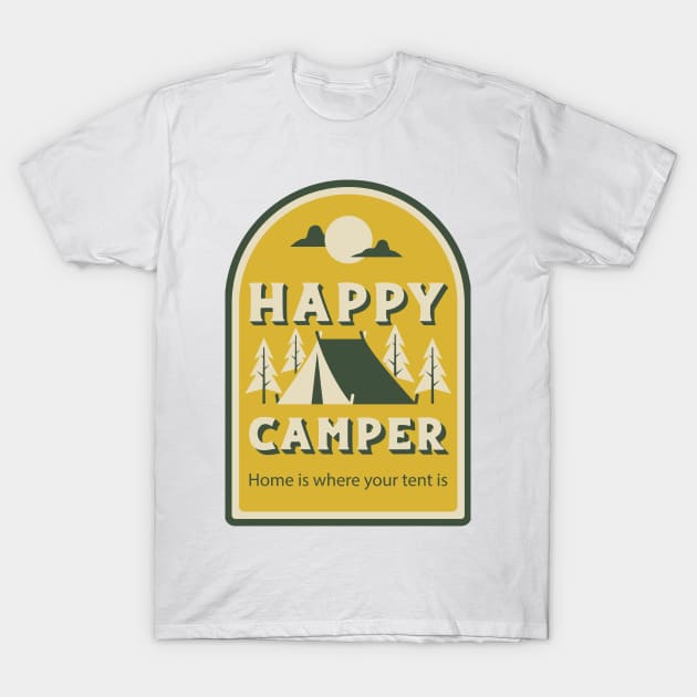 Happy Camper Home Is Where Your Tent Is T-Shirt by Just Kidding Co.